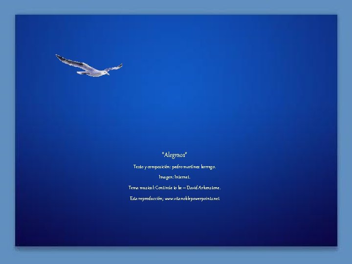 “Alegraos” Texto y composición: pedro martínez borrego. Imagen: Internet. Tema musical: Continúe to be