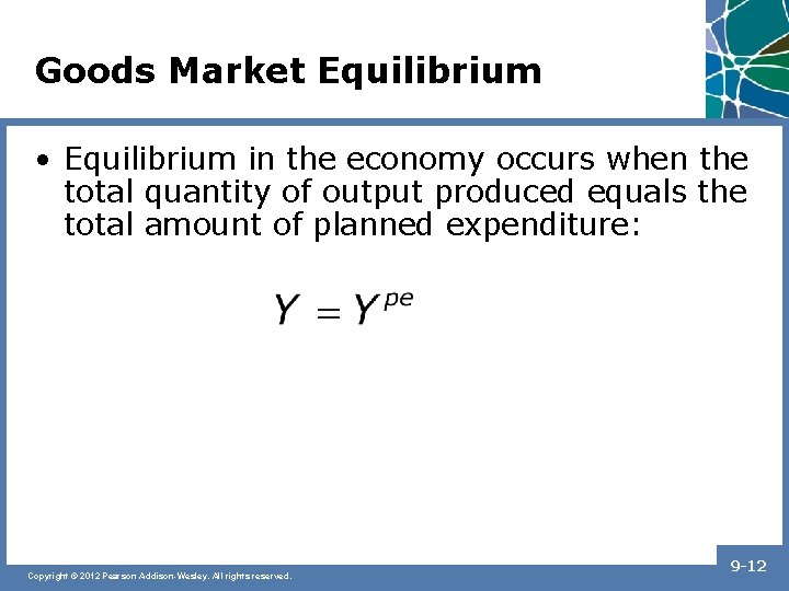 Goods Market Equilibrium • Equilibrium in the economy occurs when the total quantity of