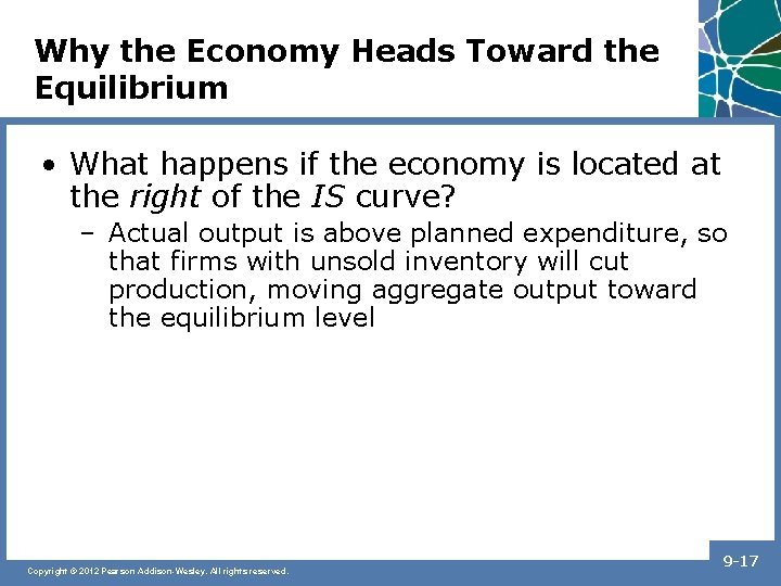 Why the Economy Heads Toward the Equilibrium • What happens if the economy is