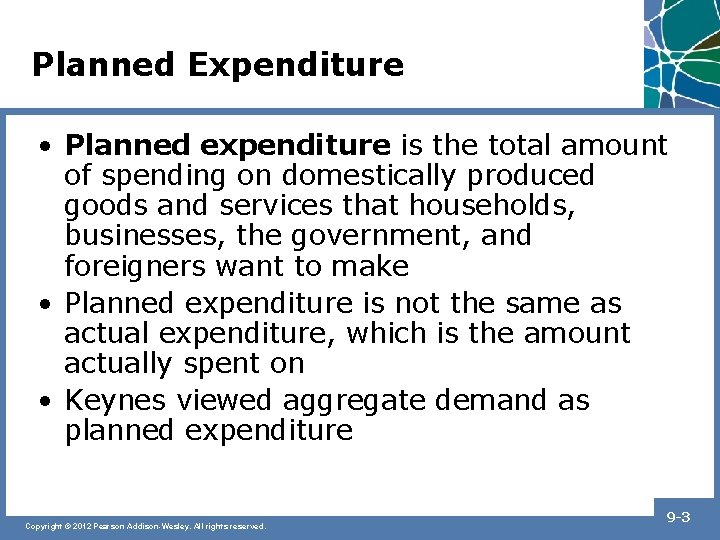 Planned Expenditure • Planned expenditure is the total amount of spending on domestically produced