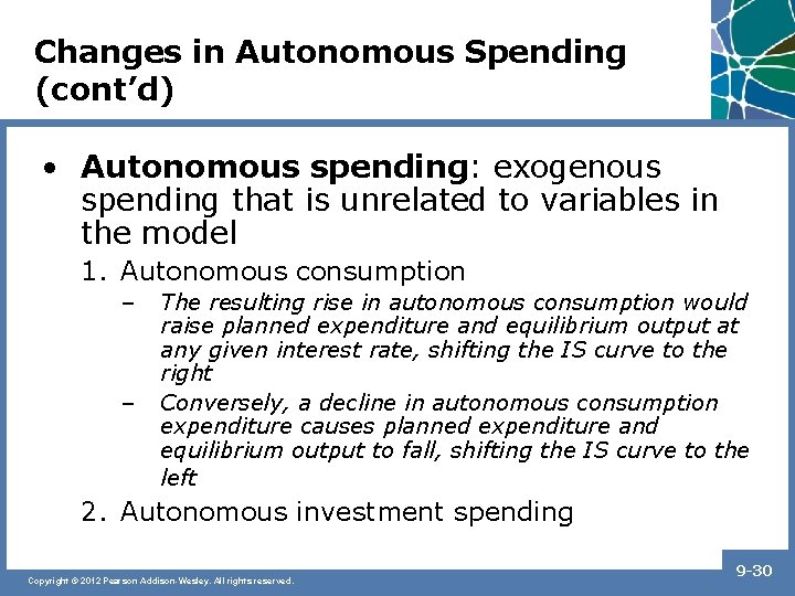 Changes in Autonomous Spending (cont’d) • Autonomous spending: exogenous spending that is unrelated to