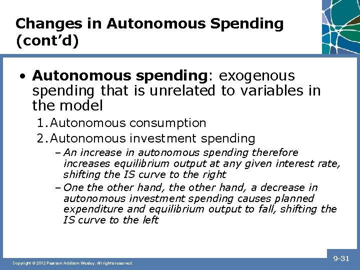 Changes in Autonomous Spending (cont’d) • Autonomous spending: exogenous spending that is unrelated to