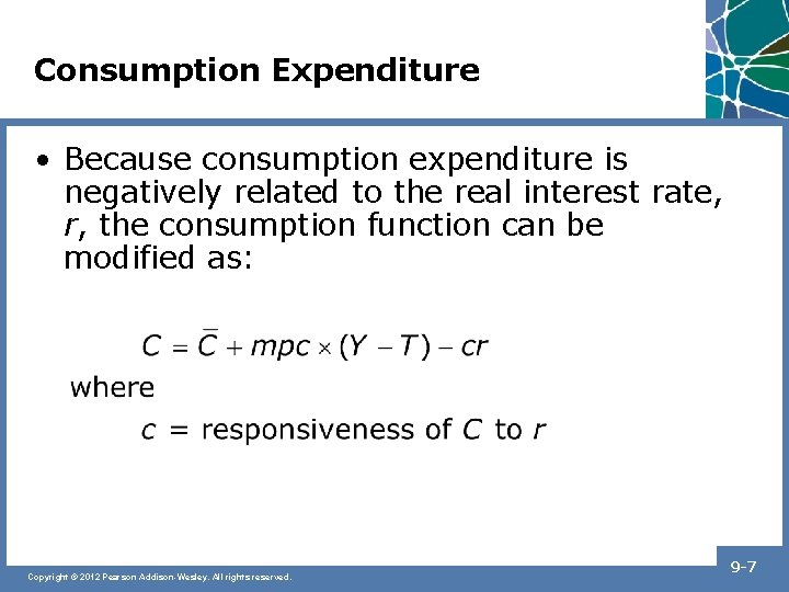 Consumption Expenditure • Because consumption expenditure is negatively related to the real interest rate,