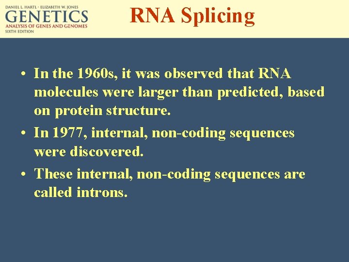 RNA Splicing • In the 1960 s, it was observed that RNA molecules were
