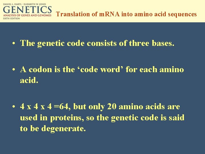 Translation of m. RNA into amino acid sequences • The genetic code consists of