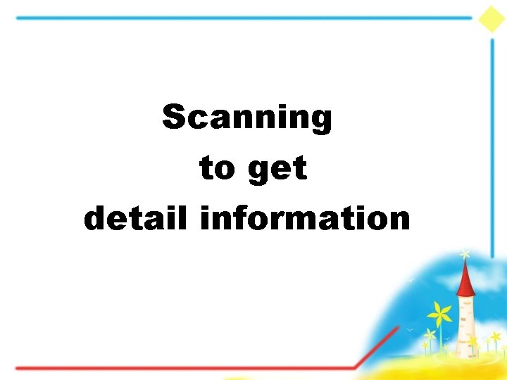 Scanning to get detail information 