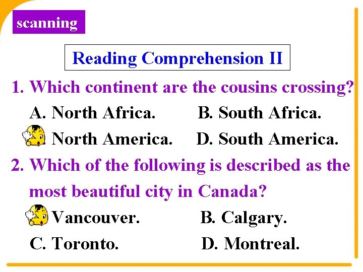 scanning Reading Comprehension II 1. Which continent are the cousins crossing? A. North Africa.