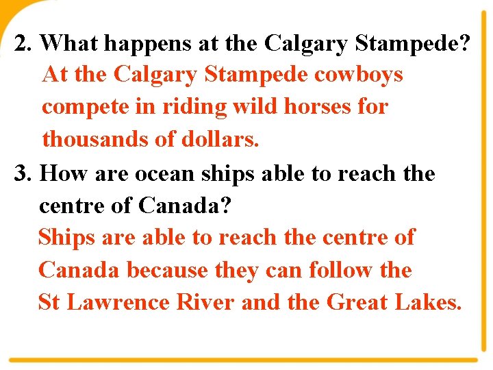 2. What happens at the Calgary Stampede? At the Calgary Stampede cowboys compete in