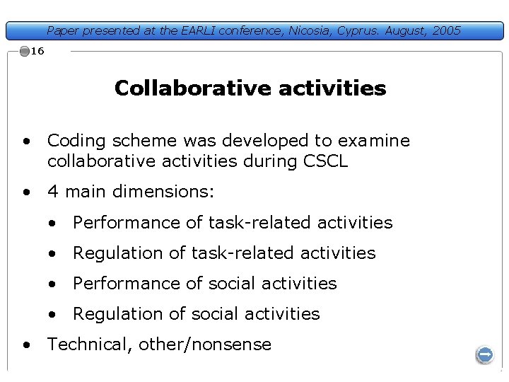 Paper presented at the EARLI conference, Nicosia, Cyprus. August, 2005 16 Collaborative activities •