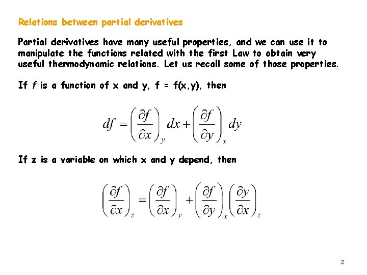 Relations between partial derivatives Partial derivatives have many useful properties, and we can use