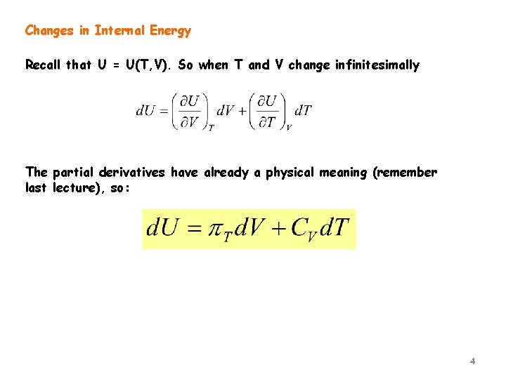 Changes in Internal Energy Recall that U = U(T, V). So when T and