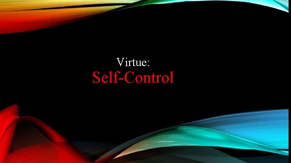 Virtue: Self-Control 