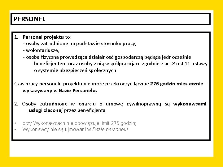 PERSONEL 1. Personel projektu to: - osoby zatrudnione na podstawie stosunku pracy, - wolontariusze,