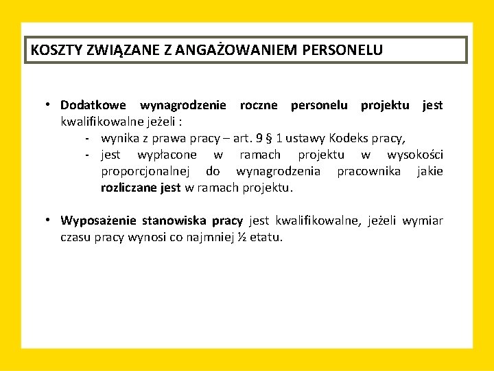 KOSZTY ZWIĄZANE Z ANGAŻOWANIEM PERSONELU • Dodatkowe wynagrodzenie roczne personelu projektu jest kwalifikowalne jeżeli