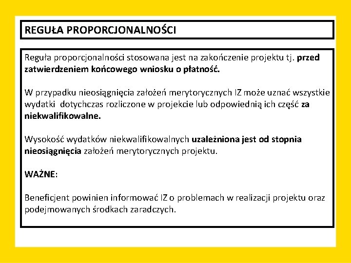 REGUŁA PROPORCJONALNOŚCI Reguła proporcjonalności stosowana jest na zakończenie projektu tj. przed zatwierdzeniem końcowego wniosku