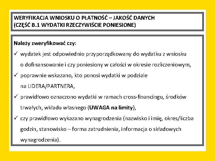 WERYFIKACJA WNIOSKU O PŁATNOŚĆ – JAKOŚĆ DANYCH (CZĘŚĆ B. 1 WYDATKI RZECZYWIŚCIE PONIESIONE) Należy