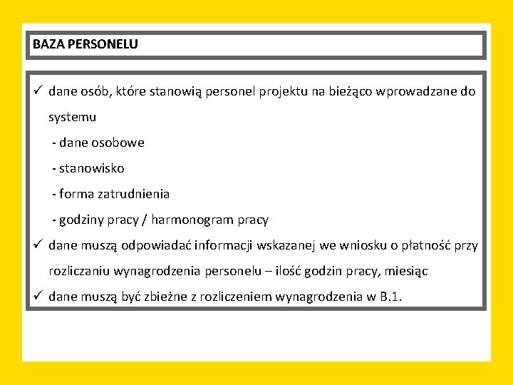 BAZA PERSONELU ü dane osób, które stanowią personel projektu na bieżąco wprowadzane do systemu