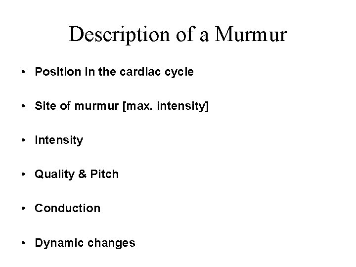 Description of a Murmur • Position in the cardiac cycle • Site of murmur