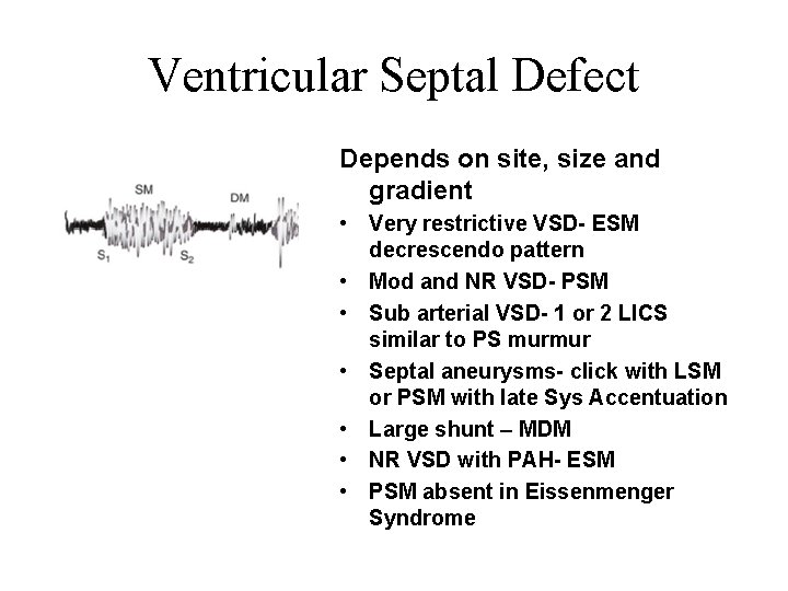 Ventricular Septal Defect Depends on site, size and gradient • Very restrictive VSD- ESM
