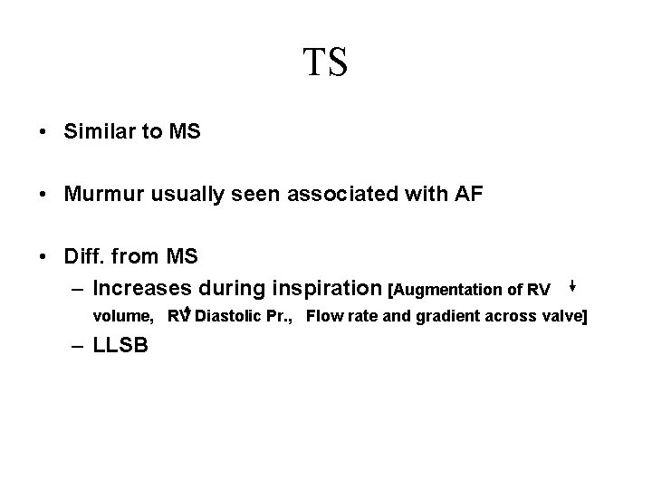 TS • Similar to MS • Murmur usually seen associated with AF • Diff.