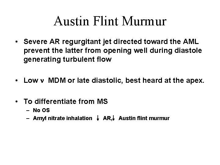 Austin Flint Murmur • Severe AR regurgitant jet directed toward the AML prevent the