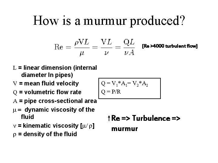 How is a murmur produced? [Re >4000 turbulent flow] L = linear dimension (internal