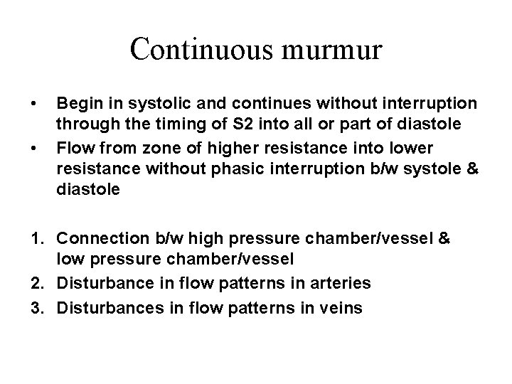 Continuous murmur • • Begin in systolic and continues without interruption through the timing