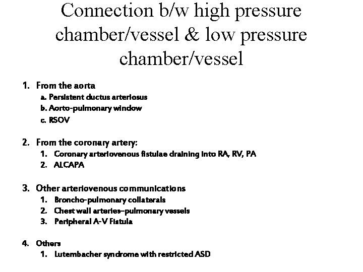 Connection b/w high pressure chamber/vessel & low pressure chamber/vessel 1. From the aorta a.
