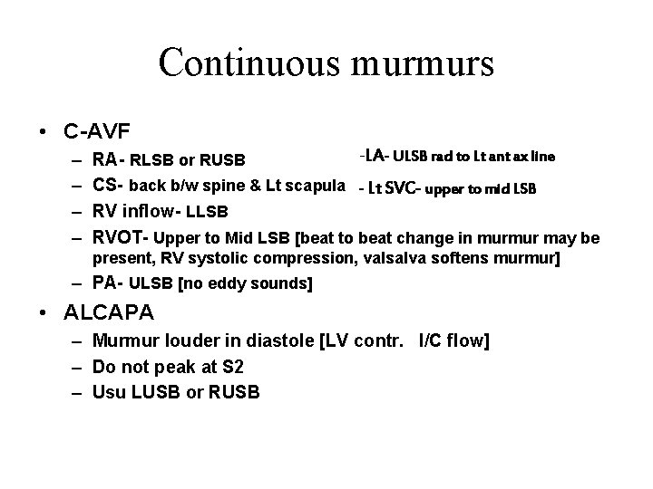 Continuous murmurs • C-AVF – – -LA- ULSB rad to Lt ant ax line