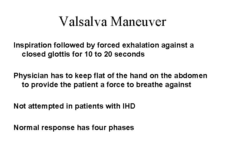 Valsalva Maneuver Inspiration followed by forced exhalation against a closed glottis for 10 to