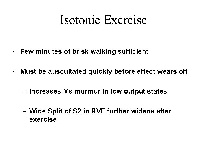 Isotonic Exercise • Few minutes of brisk walking sufficient • Must be auscultated quickly