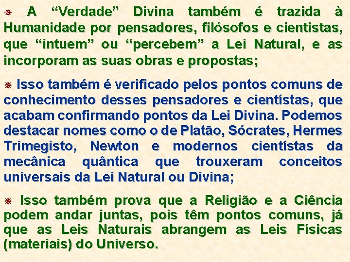 A “Verdade” Divina também é trazida à Humanidade por pensadores, filósofos e cientistas, que