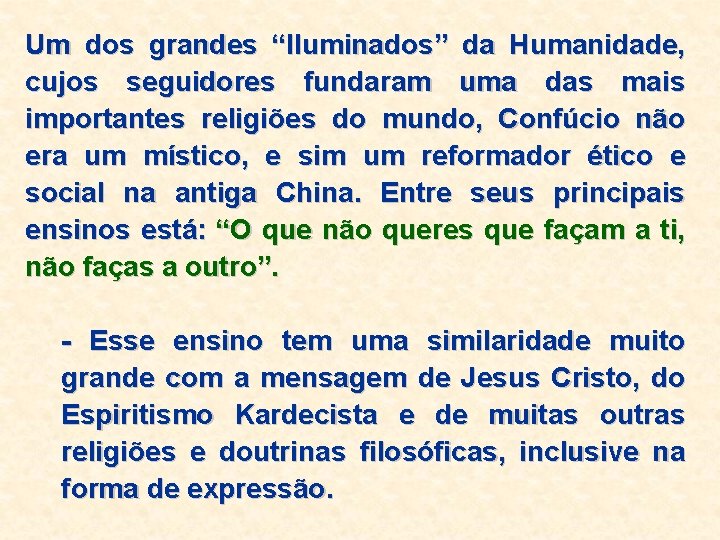 Um dos grandes “Iluminados” da Humanidade, cujos seguidores fundaram uma das mais importantes religiões