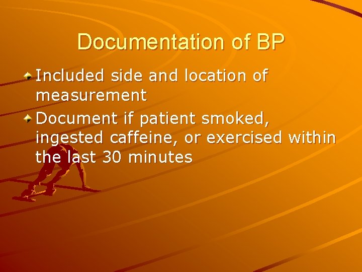 Documentation of BP Included side and location of measurement Document if patient smoked, ingested