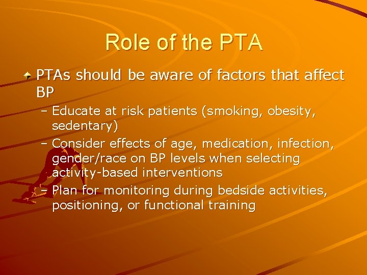 Role of the PTAs should be aware of factors that affect BP – Educate