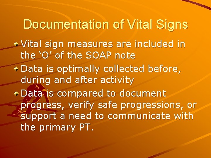 Documentation of Vital Signs Vital sign measures are included in the ‘O’ of the