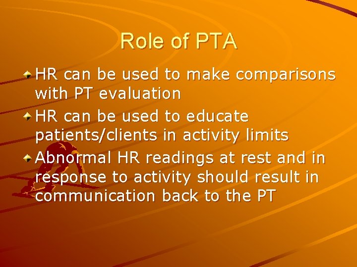 Role of PTA HR can be used to make comparisons with PT evaluation HR