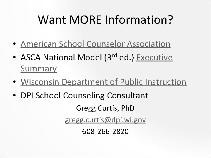 Want MORE Information? • American School Counselor Association • ASCA National Model (3 rd