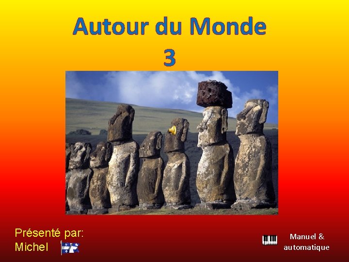 Autour du Monde 3 Présenté par: Michel Manuel & automatique 