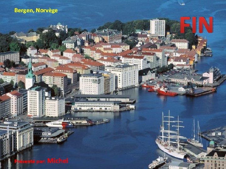 Bergen, Norvège Présenté par: Michel FIN 