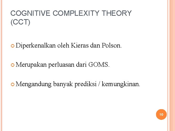 COGNITIVE COMPLEXITY THEORY (CCT) Diperkenalkan Merupakan oleh Kieras dan Polson. perluasan dari GOMS. Mengandung