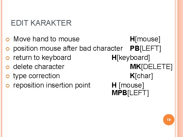 EDIT KARAKTER Move hand to mouse H[mouse] position mouse after bad character PB[LEFT] return