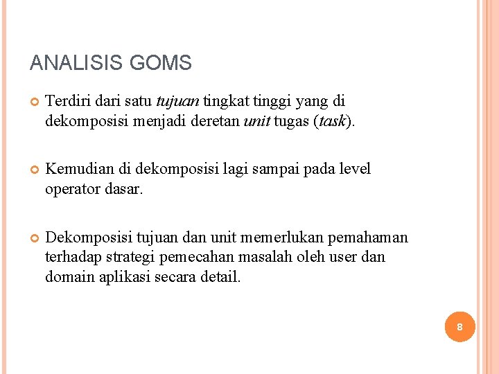 ANALISIS GOMS Terdiri dari satu tujuan tingkat tinggi yang di dekomposisi menjadi deretan unit