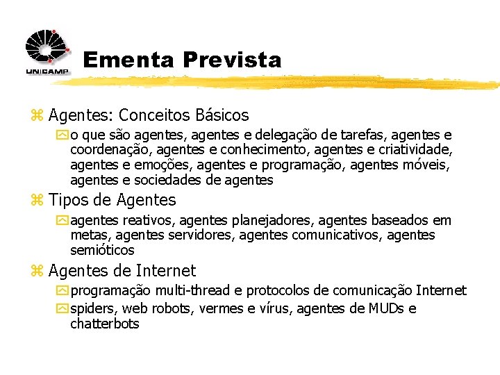 Ementa Prevista z Agentes: Conceitos Básicos y o que são agentes, agentes e delegação