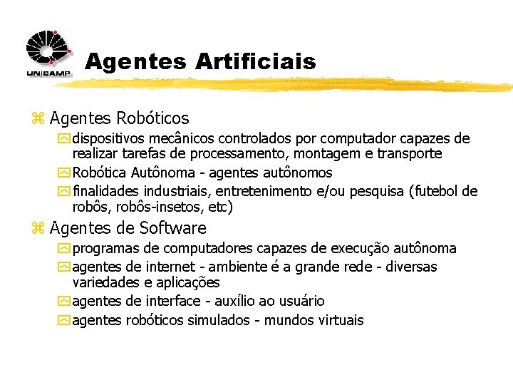 Agentes Artificiais z Agentes Robóticos y dispositivos mecânicos controlados por computador capazes de realizar