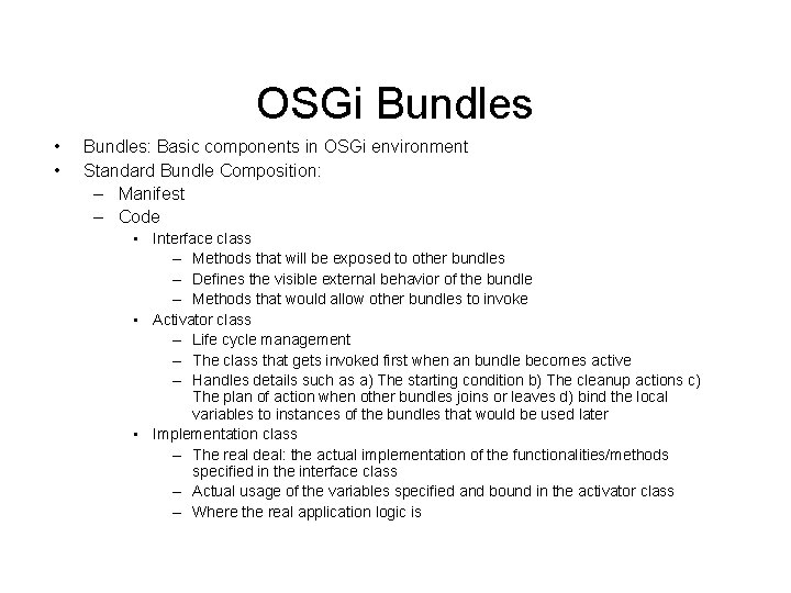 OSGi Bundles • • Bundles: Basic components in OSGi environment Standard Bundle Composition: –