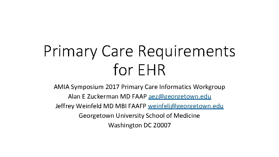 Primary Care Requirements for EHR AMIA Symposium 2017 Primary Care Informatics Workgroup Alan E