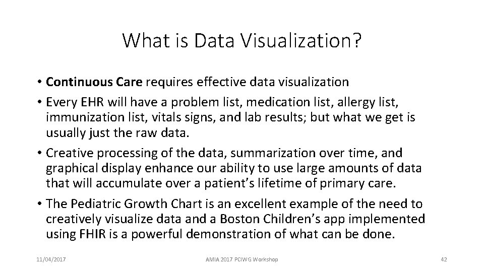 What is Data Visualization? • Continuous Care requires effective data visualization • Every EHR