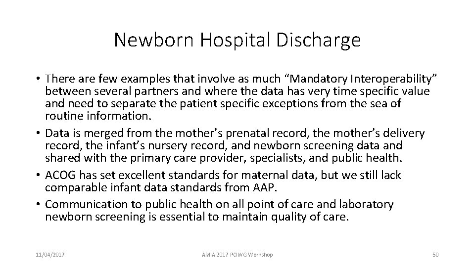 Newborn Hospital Discharge • There are few examples that involve as much “Mandatory Interoperability”