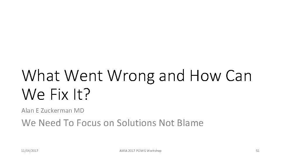 What Went Wrong and How Can We Fix It? Alan E Zuckerman MD We